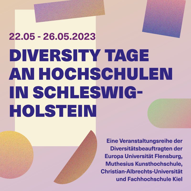 Ankündigung der Diversity Tage an der EUF, FH Kiel, CAU und Muthesius vom 22.-25. Mia 2023.  